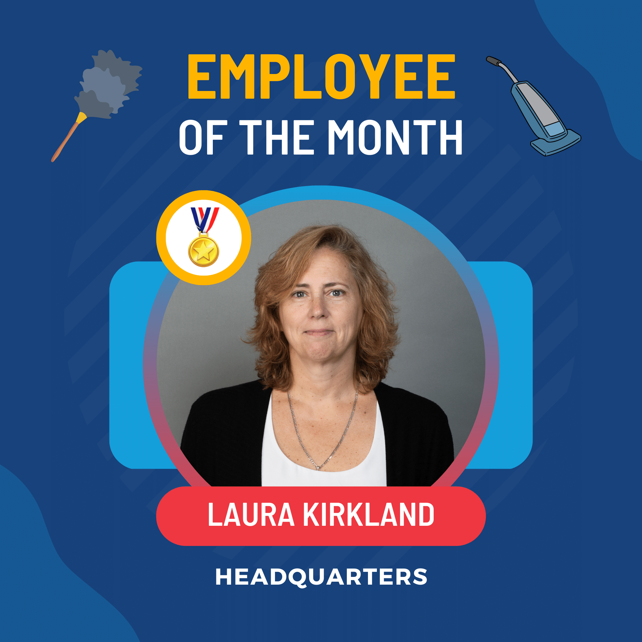 Woman with shoulder-length light brown hair smiles for a portrait. Text reads Employee of the Month, Laura Kirkland, Headquarters. Medal, feather duster, and vacuum illustrations are in the background.